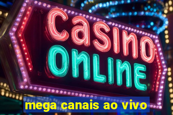 mega canais ao vivo